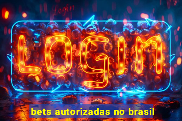 bets autorizadas no brasil